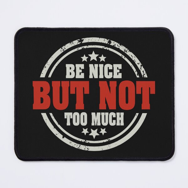 Item preview, Be nice but not too much | birthday gift ideas & cute quotes about life designed and sold by Desibeau.