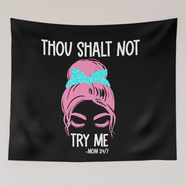Item preview, Thou shalt not try me- funny mom/ mothers day designed and sold by Designs Of all kinds.