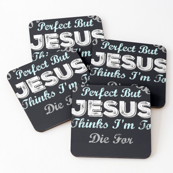 Item preview, I May Not Be Perfect But Jesus Thinks Im To Die For designed and sold by DeannaMarks.