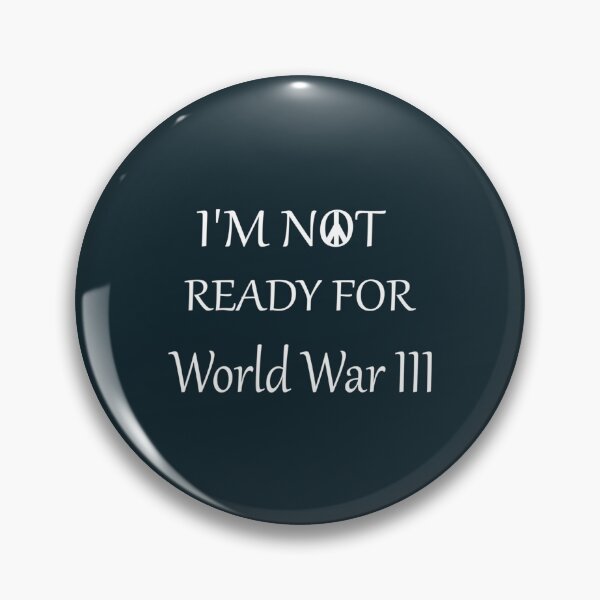Item preview, I_M NOT READY FOR WORLD WAR III   designed and sold by DattiloJames.