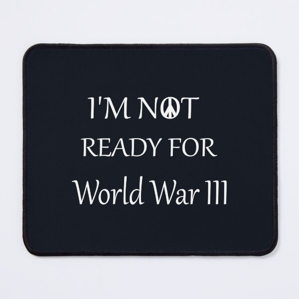 Item preview, I_M NOT READY FOR WORLD WAR III designed and sold by DattiloJames.