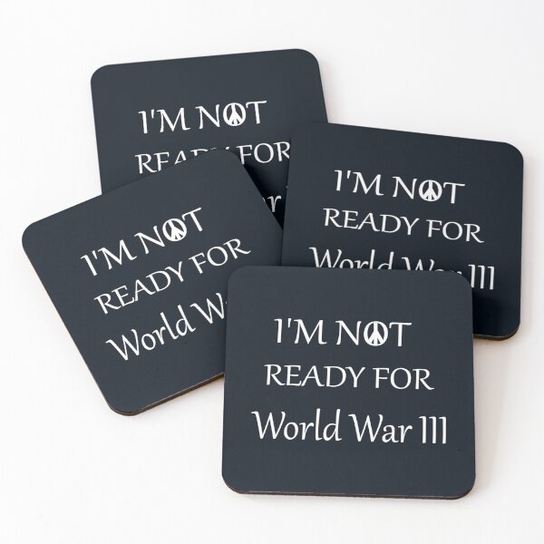 Item preview, I_M NOT READY FOR WORLD WAR III   designed and sold by DattiloJames.