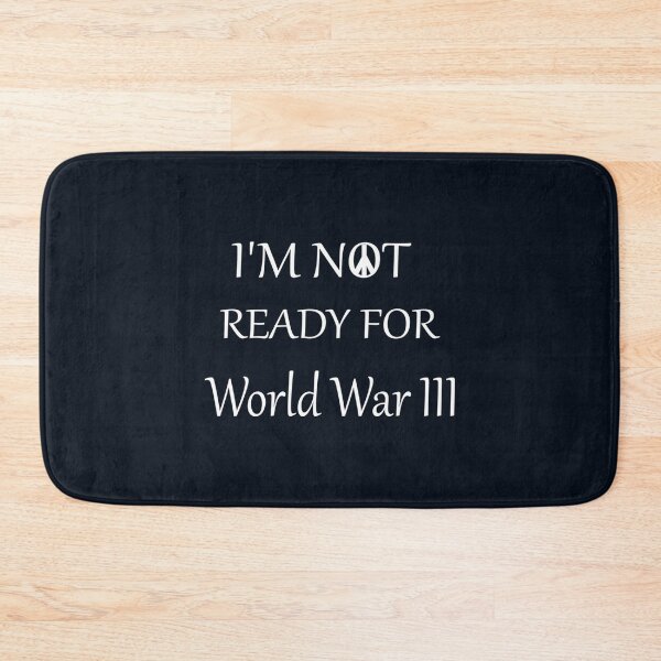 Item preview, I_M NOT READY FOR WORLD WAR III   designed and sold by DattiloJames.
