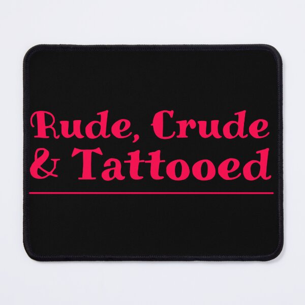 Item preview, Rude, Crude & Tattooed designed and sold by CJOrazi.