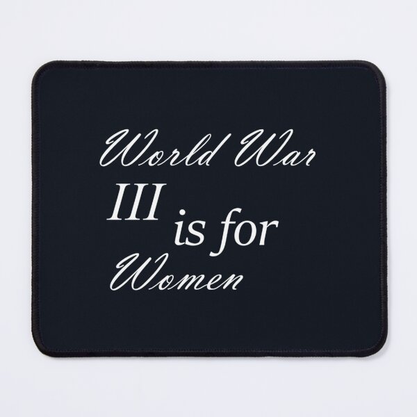 Item preview, the third world war is for women. world war III designed and sold by DattiloJames.