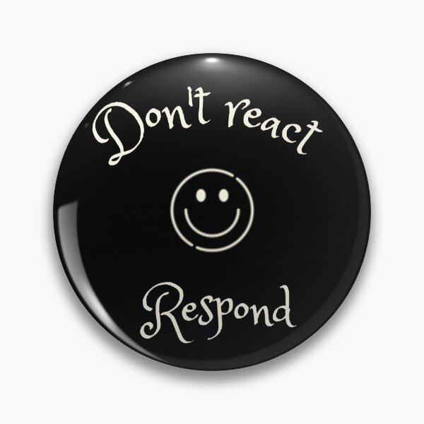 Item preview, Do not react, respond - respond vs react quotes designed and sold by DigitalArtTrend.