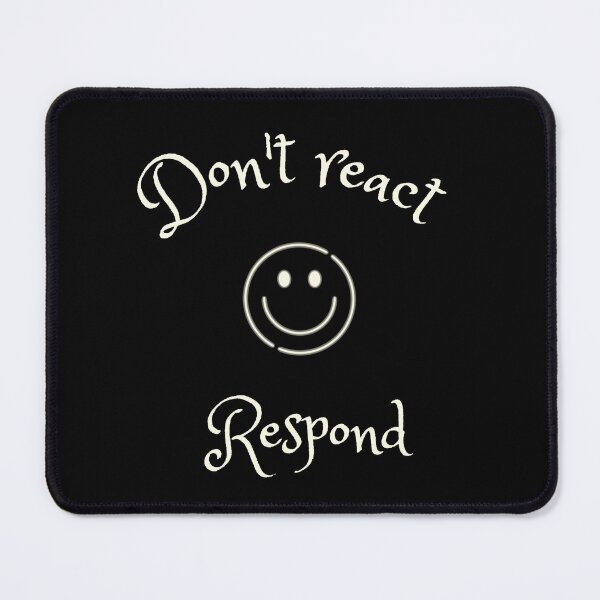 Item preview, Do not react, respond - respond vs react quotes designed and sold by DigitalArtTrend.