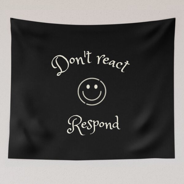 Item preview, Do not react, respond - respond vs react quotes designed and sold by DigitalArtTrend.