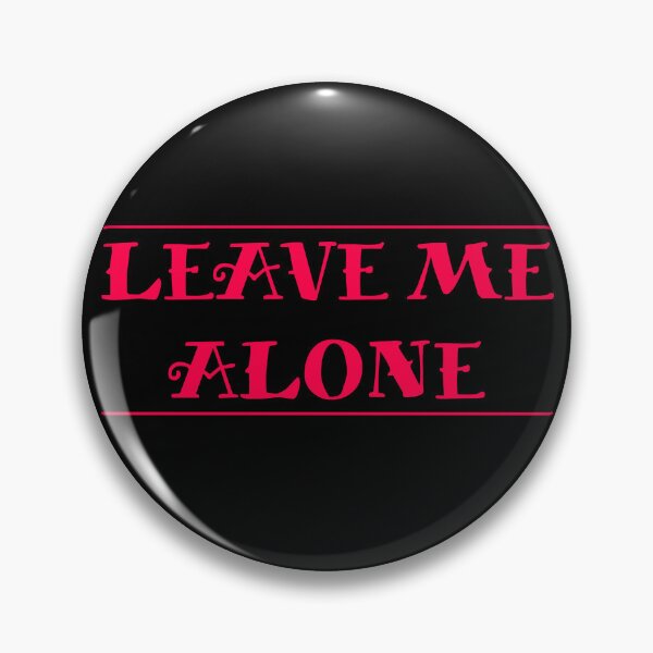 Item preview, Leave me Alone designed and sold by CJOrazi.