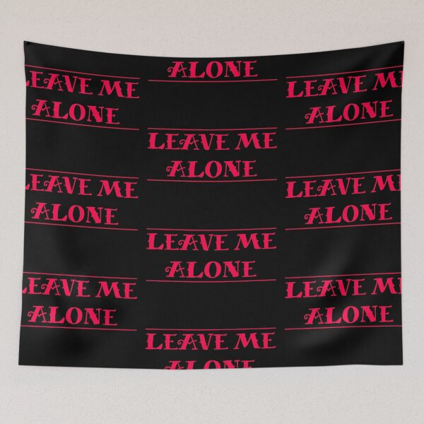 Item preview, Leave me Alone designed and sold by CJOrazi.