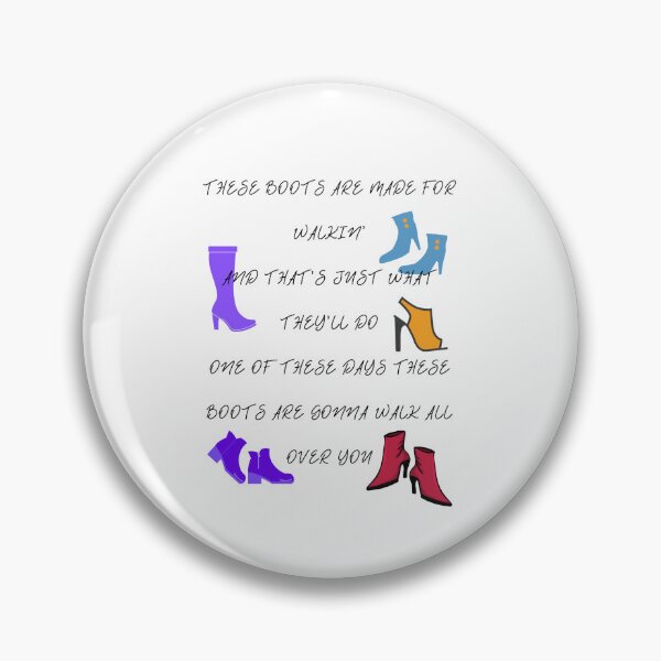 These boots are made for walking Pin