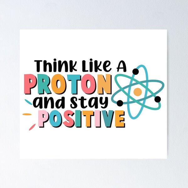 Item preview, Think like a proton and stay positive  Funny Science-Physics Lover Gift  designed and sold by J-mina.