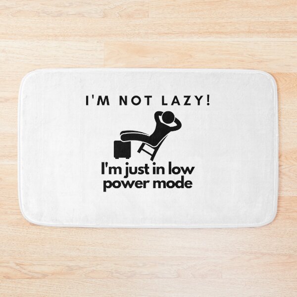 Item preview,  I'm not Lazy! I'm just in low power mode designed and sold by Surfing Designs.Life.