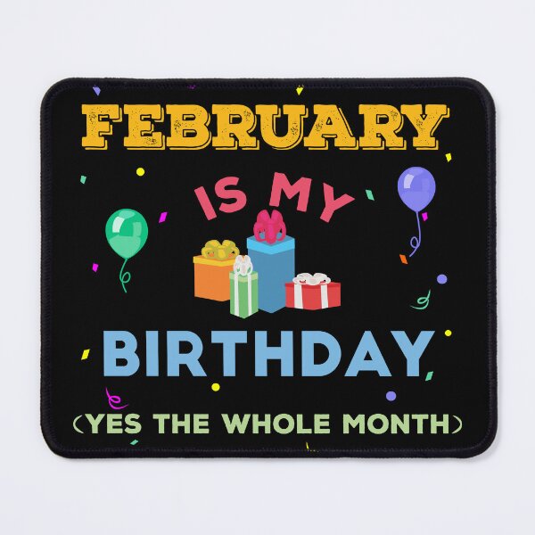 Item preview, February is my birthday yes the whole month, birthday outfit, family birthday, bday idea, birthday humor, February birthday quotes designed and sold by SGS-.