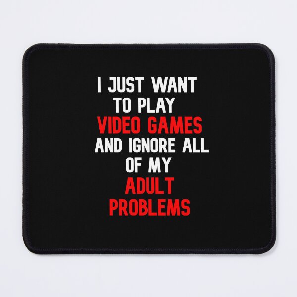 Item preview, I Just Want To Play Video Games And Ignore Of All Of My Adult Problems designed and sold by Gamerss4Life.