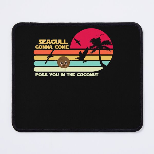 Item preview, Seagulls Poke you in the Coconut Meme Stop It Now Fun Joke designed and sold by RichardxBen.