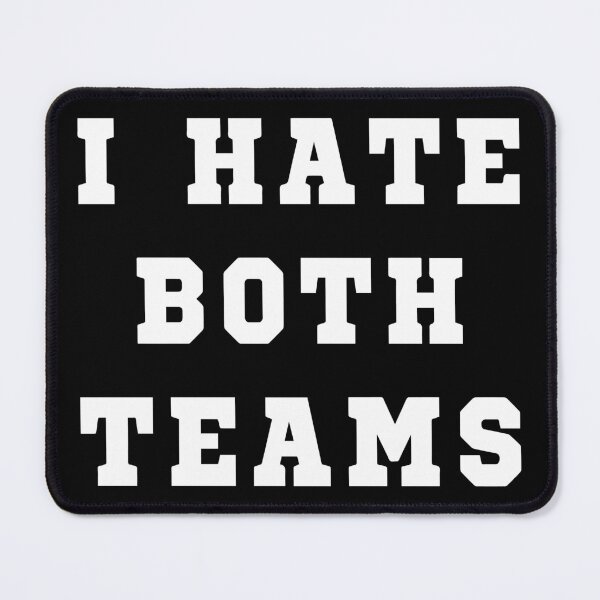Item preview, I Hate Both Teams I - Sports Fan designed and sold by Lemon Pepper.