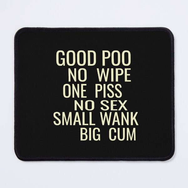 Item preview, Good Poo No Wipe One Piss No Sex Small Wank Funny designed and sold by karim82.
