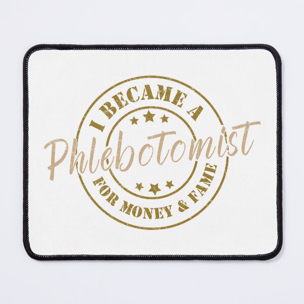Item preview, I Became A Phlebotomist For Money And Fame - Funny Phlebotomist Quote Gift Idea For Men and Womens designed and sold by Mmmm3344.
