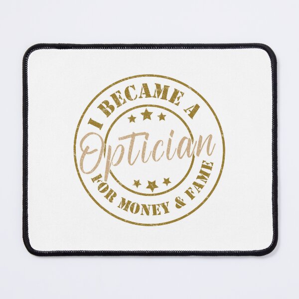 Item preview, I Became An Optician For Money And Fame - Funny Optician Quote Gift Idea For Men and Womens designed and sold by Mmmm3344.