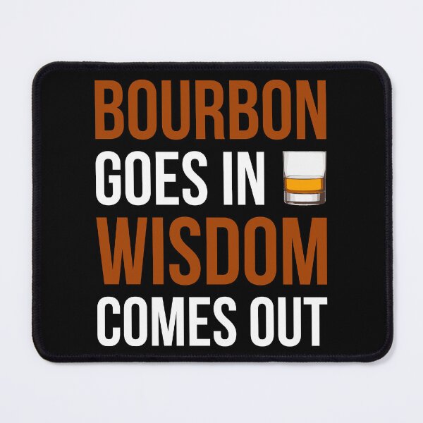 Item preview, Bourbon Goes In Wisdom Comes Out I designed and sold by Lemon Pepper.