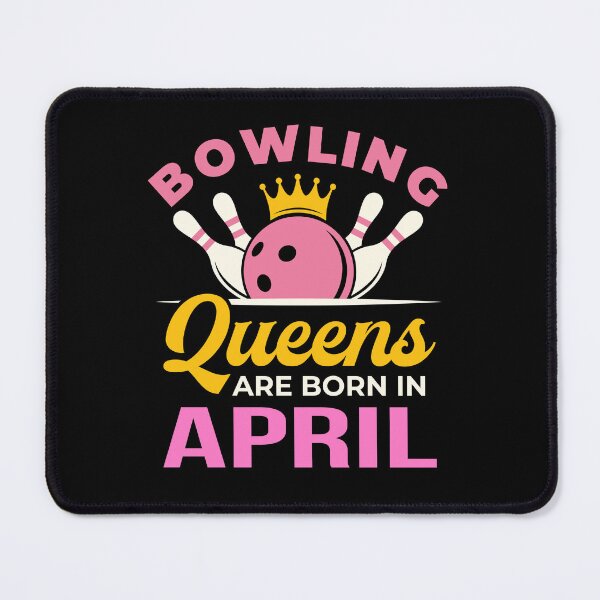Item preview, Bowling Birthday Women Queens Are Born in April designed and sold by jaygo.