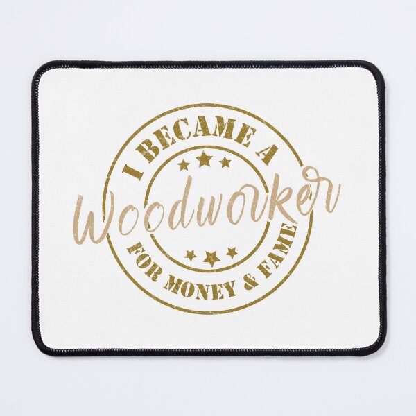 Item preview, I Became A Woodworker For Money And Fame - Funny Woodworker Quote Gift Idea For Men and Womens designed and sold by Mmmm3344.