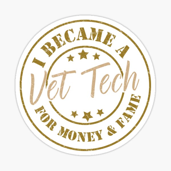 I Became A Vet Tech For Money And Fame - Funny Vet Tech Quote Gift Idea For Men and Womens Sticker