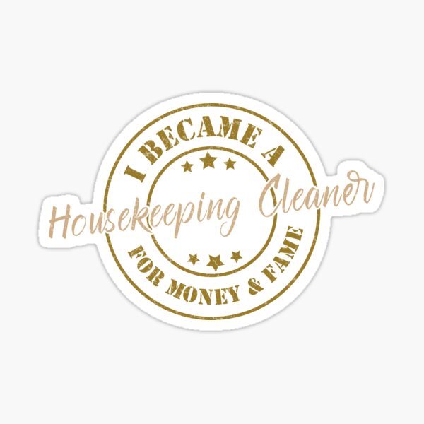 Item preview, I Became A Housekeeping Cleaner For Money And Fame - Funny Housekeeping Cleaner Quote Gift Idea For Men and Womens designed and sold by Mmmm3344.