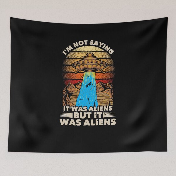 Item preview, Im Not Saying It Was Aliens But It Was Aliens designed and sold by Dressed For  Duty.