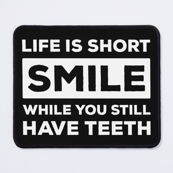 Item preview, Life is short smile while you still have teeth designed and sold by SocialAtrophy.