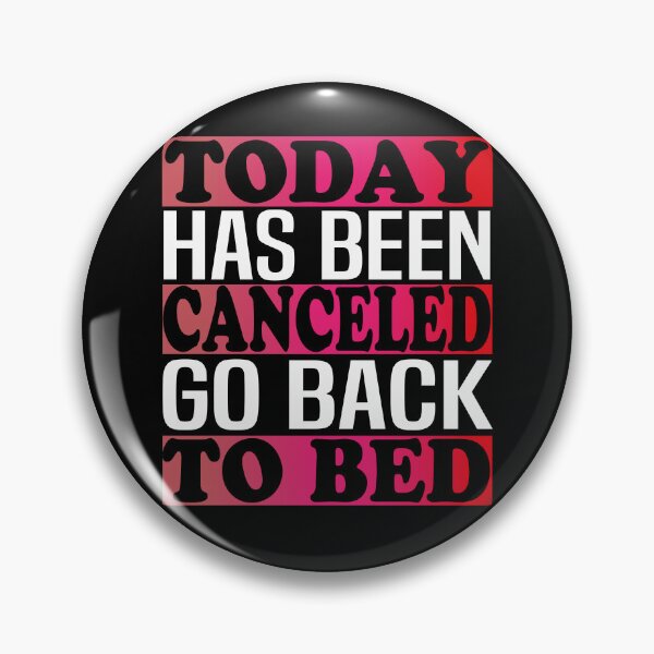 Item preview, today has been canceled go back to bed designed and sold by bahdsgraphic.
