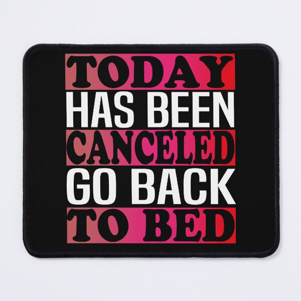 Item preview, today has been canceled go back to bed designed and sold by bahdsgraphic.