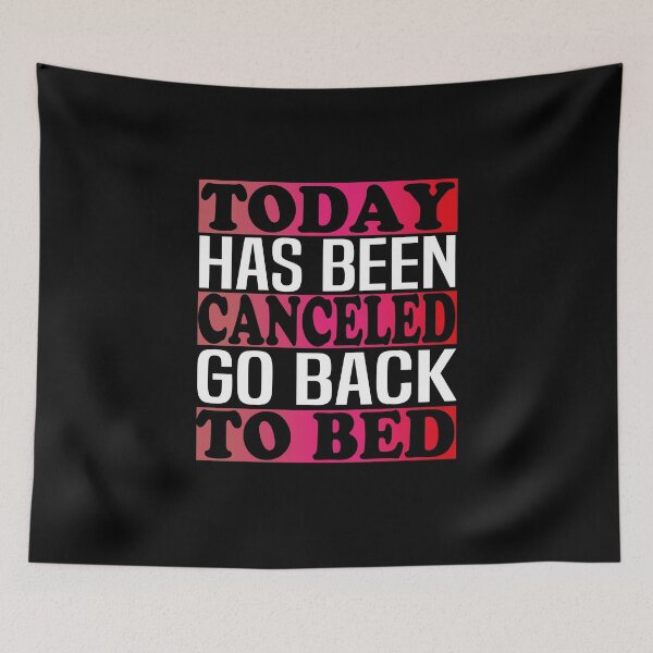 Item preview, today has been canceled go back to bed designed and sold by bahdsgraphic.