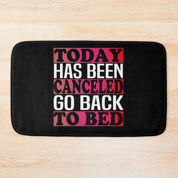 Item preview, today has been canceled go back to bed designed and sold by bahdsgraphic.