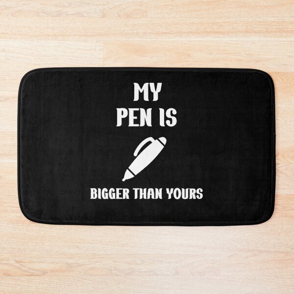 Item preview, Funny Slogan My Pen Is Bigger Than Yours  designed and sold by Rami Khalifah.