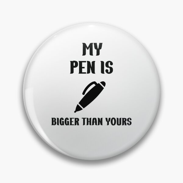 Item preview, Funny Slogan My Pen Is Bigger Than Yours  designed and sold by Rami Khalifah.