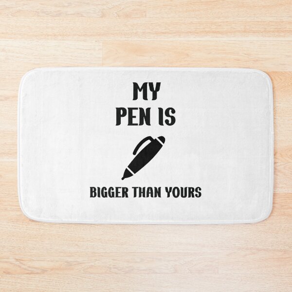 Item preview, Funny Slogan My Pen Is Bigger Than Yours  designed and sold by Rami Khalifah.