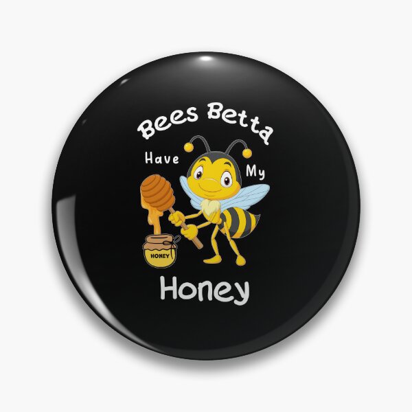 Item preview, Bees Betta Have My Honey, I Just Freakin Love Honey designed and sold by SportyDogShop.