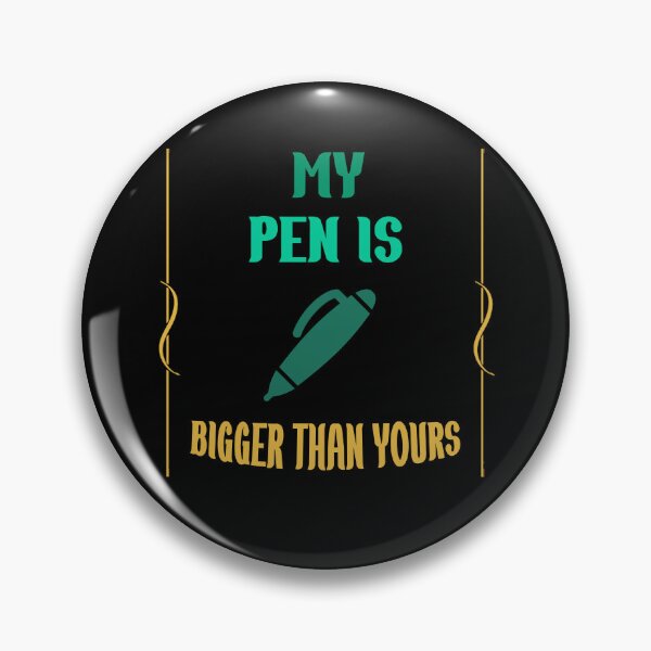 Item preview, Funny Slogan My Pen Is Bigger Than Yours  designed and sold by Rami Khalifah.