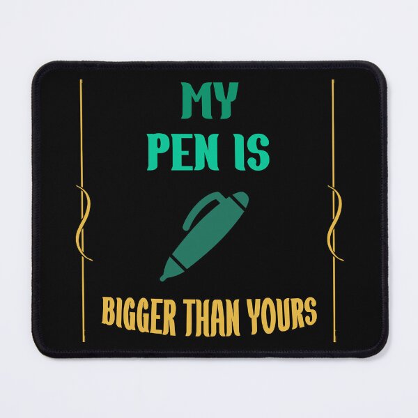 Item preview, Funny Slogan My Pen Is Bigger Than Yours designed and sold by Rami Khalifah.