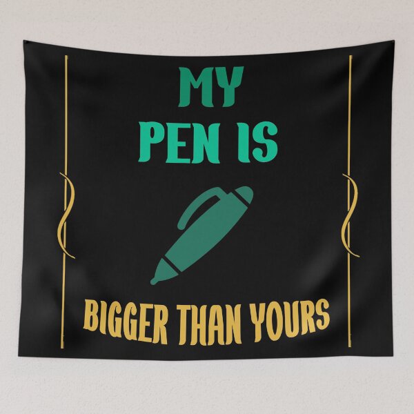 Item preview, Funny Slogan My Pen Is Bigger Than Yours  designed and sold by Rami Khalifah.