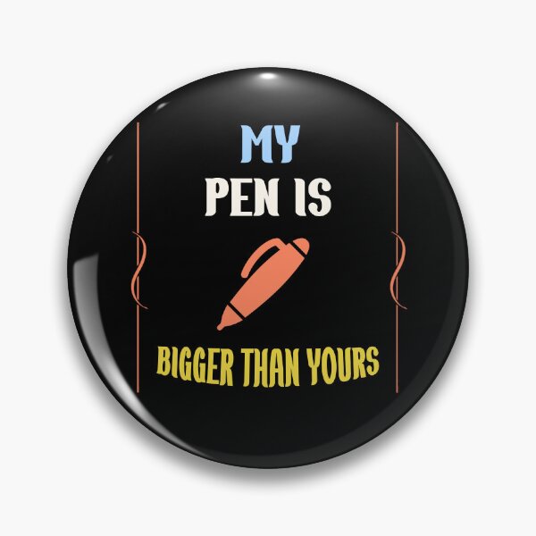 Item preview, Funny Slogan My Pen Is Bigger Than Yours  designed and sold by Rami Khalifah.