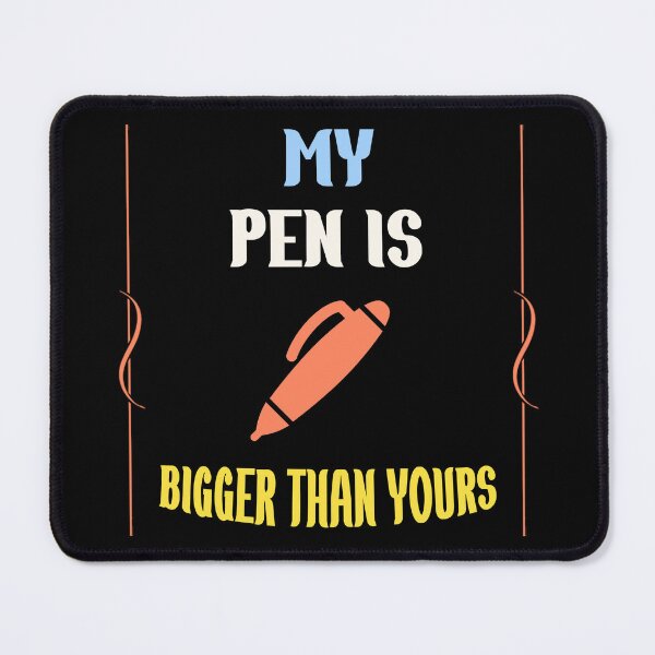 Item preview, Funny Slogan My Pen Is Bigger Than Yours  designed and sold by Rami Khalifah.