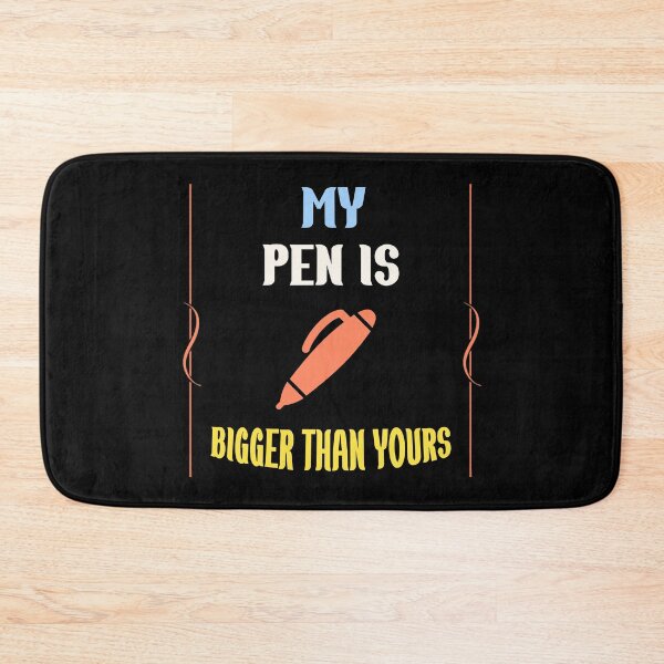 Item preview, Funny Slogan My Pen Is Bigger Than Yours  designed and sold by Rami Khalifah.
