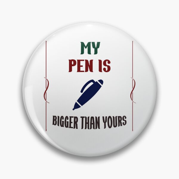 Item preview, Funny Slogan My Pen Is Bigger Than Yours  designed and sold by Rami Khalifah.