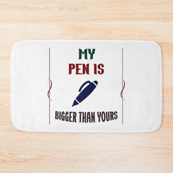 Item preview, Funny Slogan My Pen Is Bigger Than Yours  designed and sold by Rami Khalifah.