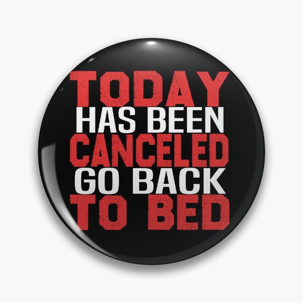 Item preview, today has been canceled go back to bed designed and sold by bahdsgraphic.