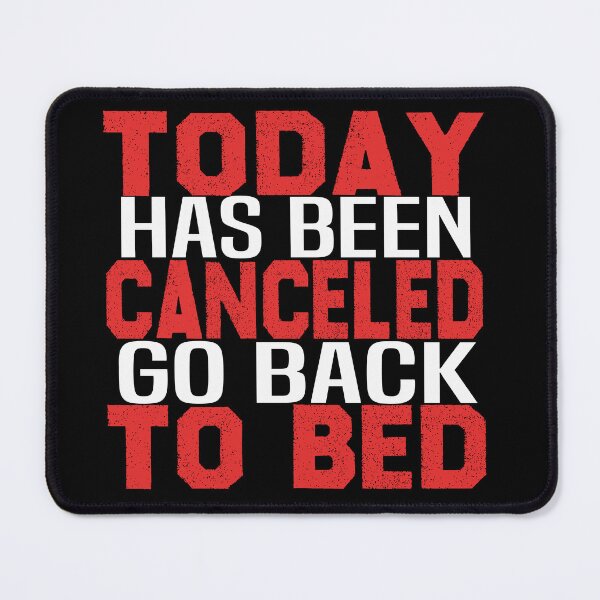 Item preview, today has been canceled go back to bed designed and sold by bahdsgraphic.