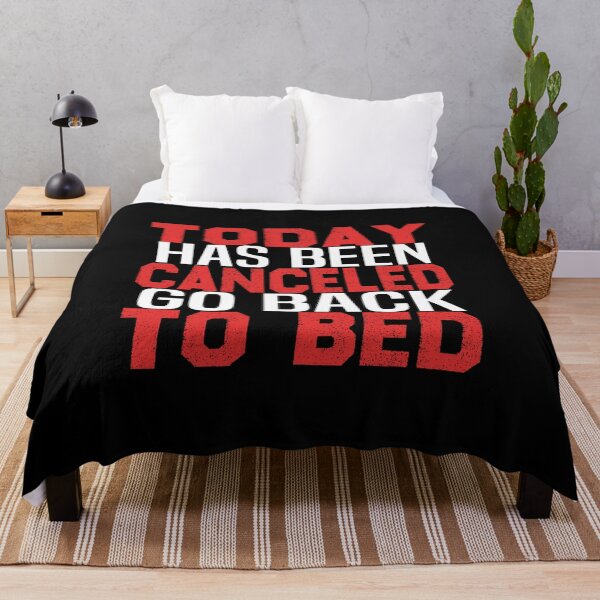 Item preview, today has been canceled go back to bed designed and sold by bahdsgraphic.